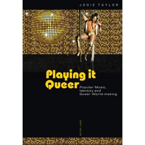 Playing It Queer: Popular Music Identity and Queer World-Making Paperback, Peter Lang Gmbh, Internationaler Verlag Der W