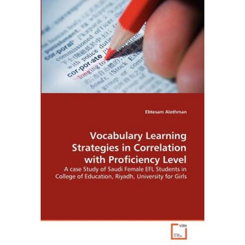 Vocabulary Learning Strategies in Correlation with Proficiency Level Paperback, VDM Verlag