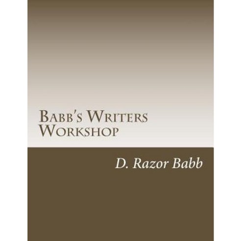 Babb''s Writers Workshop Paperback, Createspace Independent Publishing Platform