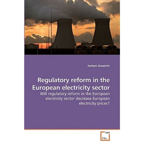 Regulatory Reform in the European Electricity Sector Paperback, VDM Verlag
