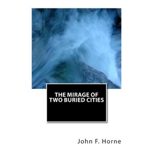 The Mirage of Two Buried Cities Paperback, Createspace