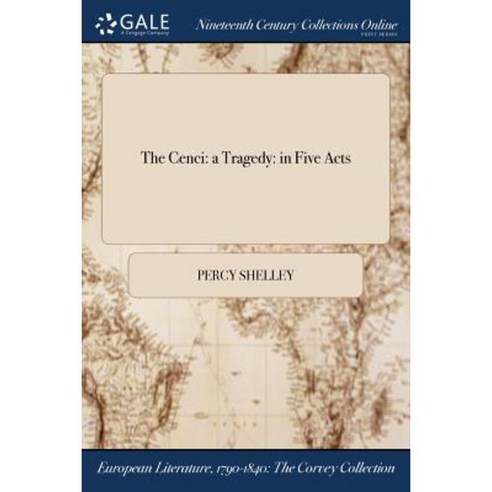 The Cenci: A Tragedy: In Five Acts Paperback, Gale Ncco, Print Editions