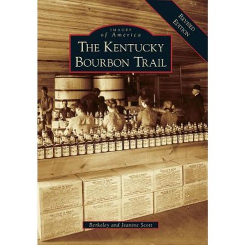 The Kentucky Bourbon Trail Paperback, Arcadia Publishing (SC)