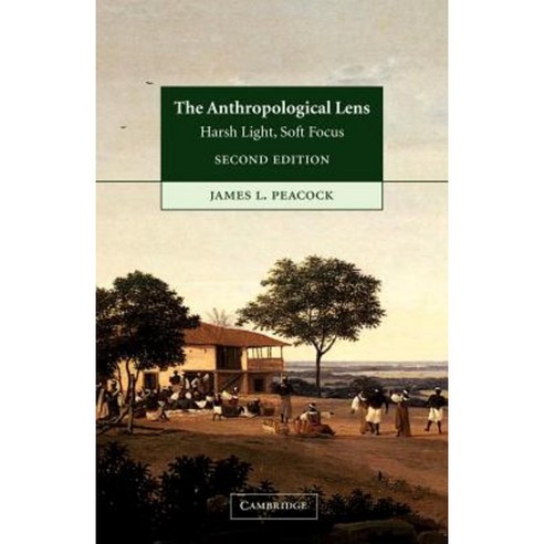 The Anthropological Lens: Harsh Light Soft Focus Paperback, Cambridge University Press