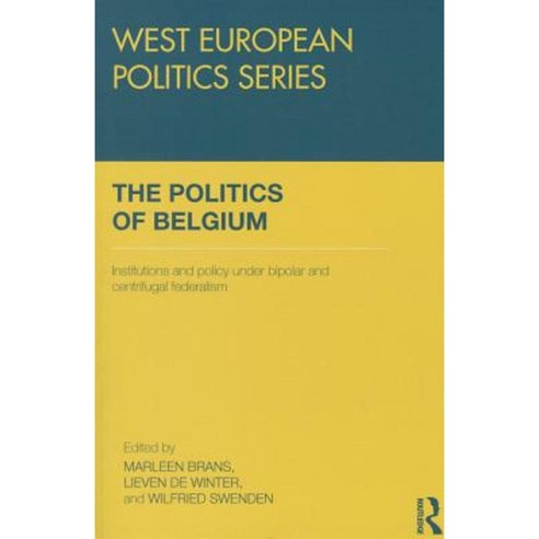The Politics of Belgium: Institutions and Policy Under Bipolar and Centrifugal Federalism Paperback, Routledge