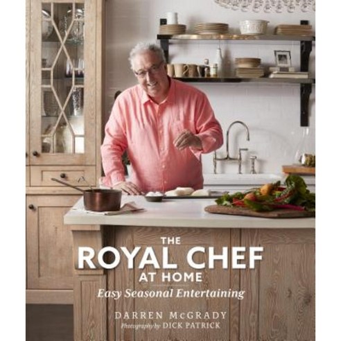 The Royal Chef at Home: Easy Seasonal Entertaining Hardcover, Bright Sky Press