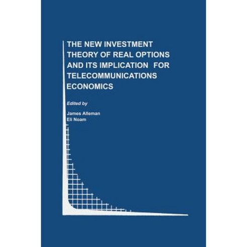 The New Investment Theory of Real Options and Its Implication for Telecommunications Economics Paperback, Springer