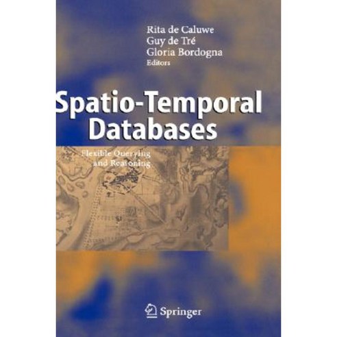 Spatio-Temporal Databases: Flexible Querying and Reasoning Hardcover, Springer