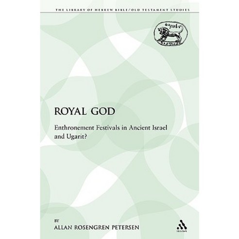 The Royal God: Enthronement Festivals in Ancient Israel and Ugarit? Paperback, Continnuum-3pl