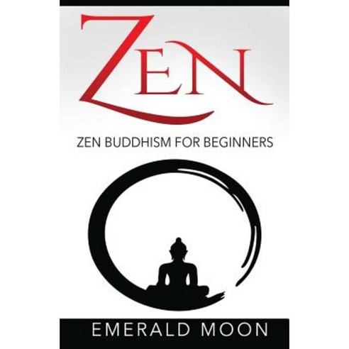 Zen Buddhism for Beginners Paperback, Createspace Independent Publishing Platform