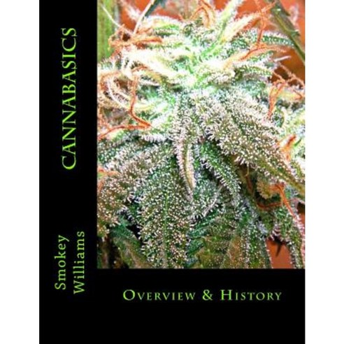Cannabasics: Overview & History Paperback, Createspace Independent Publishing Platform