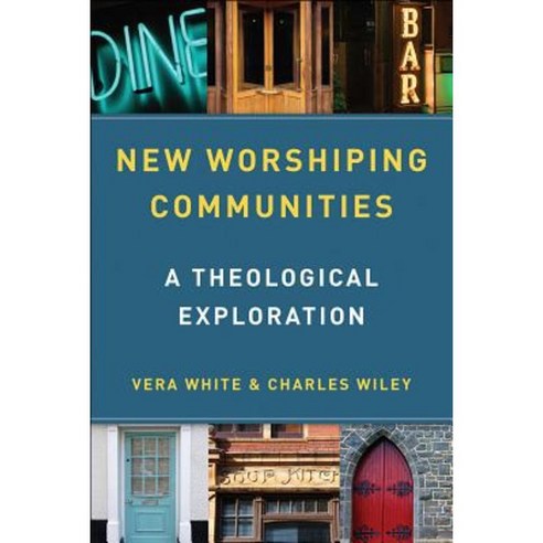 New Worshiping Communities: A Theological Exploration Paperback, Westminster John Knox Press