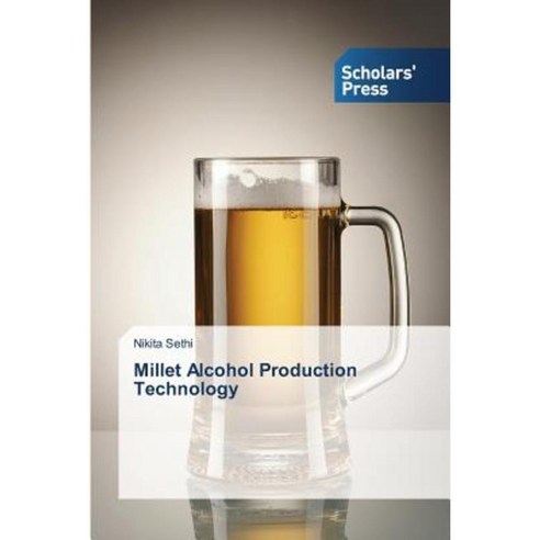 Millet Alcohol Production Technology Paperback, Scholars'' Press