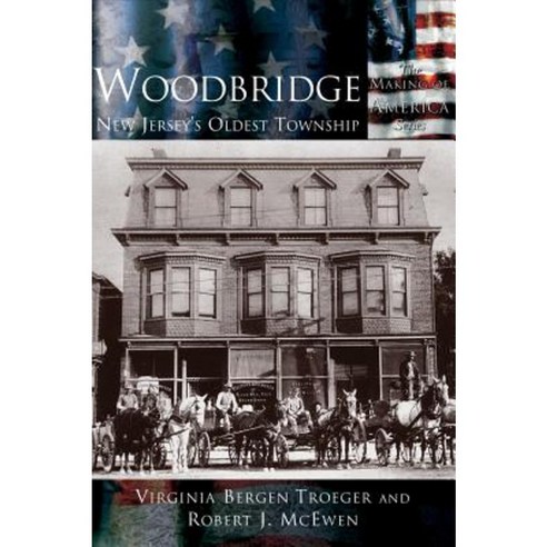 Woodbridge: New Jersey''s Oldest Township Hardcover, Arcadia Publishing (SC)
