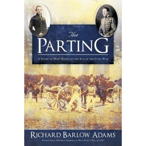 The Parting: A Story of West Point on the Eve of the Civil War Paperback, Xlibris