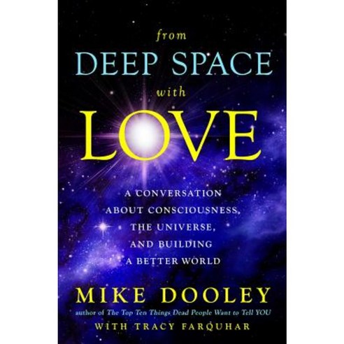 From Deep Space with Love: A Conversation about Consciousness the Universe and Building a Better World Paperback, Hay House