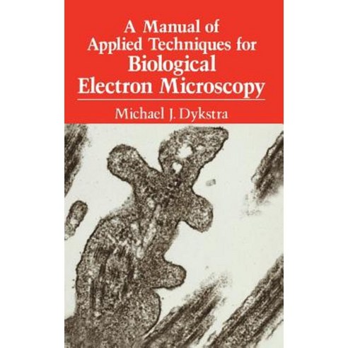 A Manual of Applied Techniques for Biological Electron Microscopy Hardcover, Springer