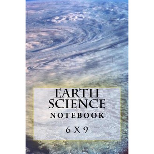 Earth Science Notebook: 6 X 9 Paperback, Createspace Independent Publishing Platform