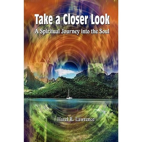 Take a Closer Look: A Spiritual Journey Into the Soul Paperback, 1st Book Library