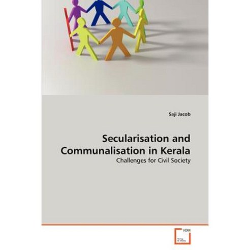 Secularisation and Communalisation in Kerala Paperback, VDM Verlag