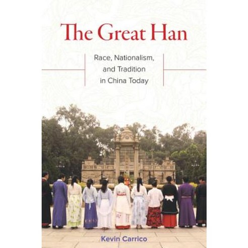 The Great Han: Race Nationalism and Tradition in China Today Paperback ...