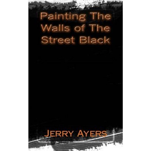 Painting the Walls of the Street Black Paperback, Createspace Independent Publishing Platform