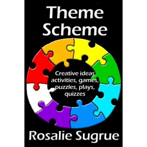 Theme Scheme: Creative Ideas Activities Games Puzzles Plays Quizzes Paperback, Createspace Independent Publishing Platform