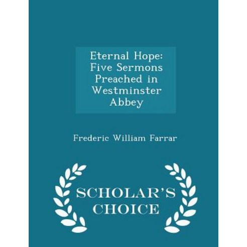 Eternal Hope: Five Sermons Preached in Westminster Abbey - Scholar''s Choice Edition Paperback