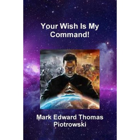 Your Wish Is My Command! Paperback, Lulu.com