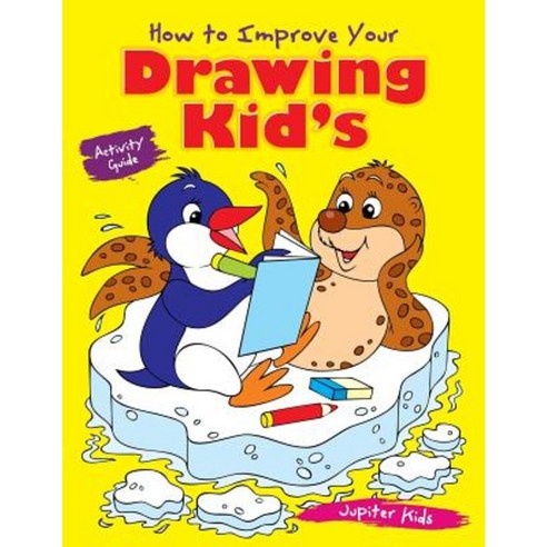 How to Improve Your Drawing Kid''s Activity Guide Paperback, Jupiter Kids