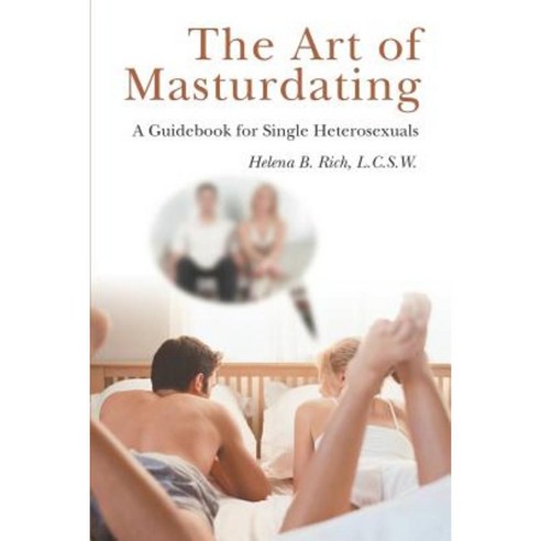 The Art of Masturdating: A Guidebook for Single Heterosexuals Paperback, iUniverse