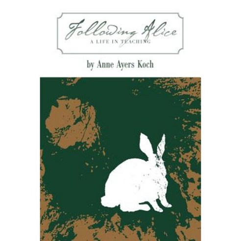 Following Alice: A Life in Teaching Paperback, Luminare Press