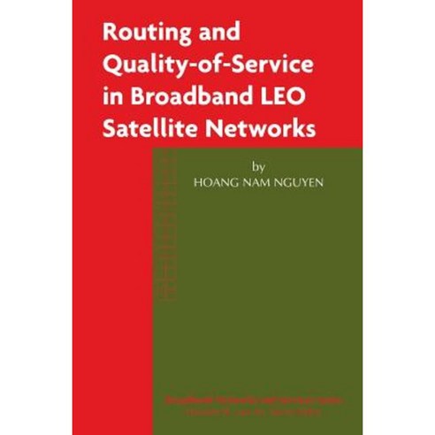Routing and Quality-Of-Service in Broadband Leo Satellite Networks Paperback, Springer