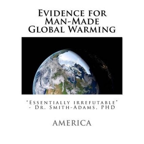 Evidence for Man-Made Global Warming Paperback, Createspace Independent Publishing Platform