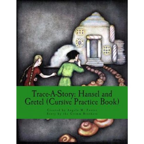 Trace-A-Story: Hansel and Gretel (Cursive Practice Book) Paperback, Createspace Independent Publishing Platform