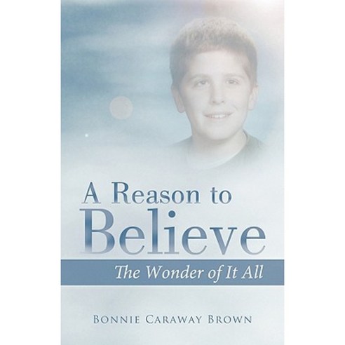 A Reason to Believe: The Wonder of It All Paperback, Balboa Press