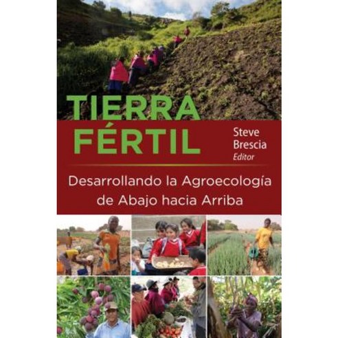 Tierra Fartil: Desarrollando La Agroecologaa de Abajo Hacia Arriba Paperback, Food First Books