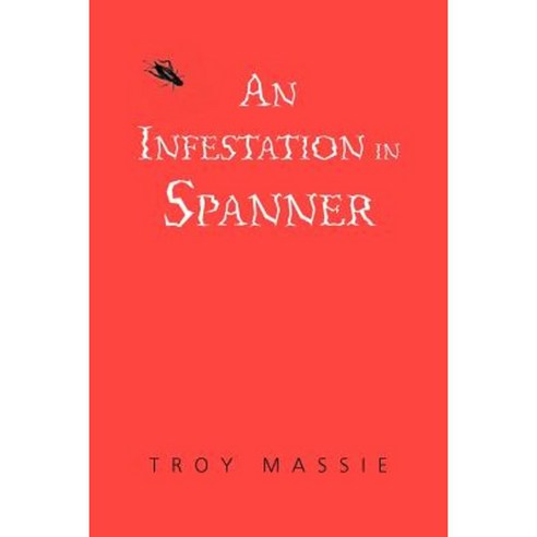 An Infestation in Spanner Paperback, Xlibris Corporation