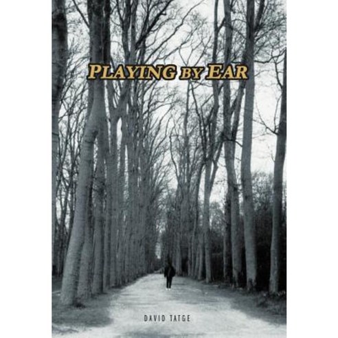 Playing by Ear Hardcover, iUniverse