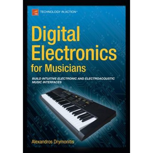 Digital Electronics for Musicians Paperback, Apress