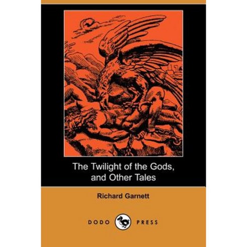 The Twilight of the Gods and Other Tales (Dodo Press) Paperback, Dodo Press