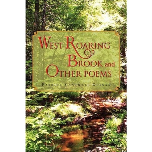 West Roaring Brook and Other Poems Paperback, Xlibris Corporation