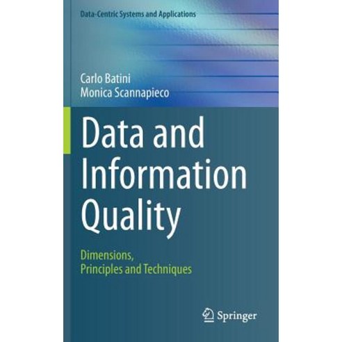 Data and Information Quality: Dimensions Principles and Techniques Hardcover, Springer
