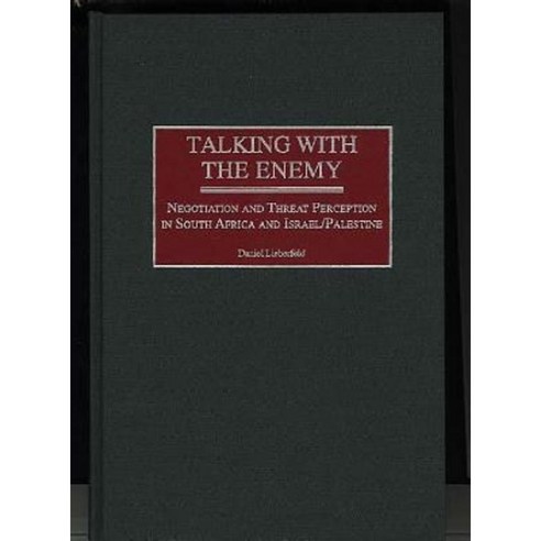 Talking with the Enemy: Negotiation and Threat Perception in South Africa and Israel/Palestine Hardcover, Praeger