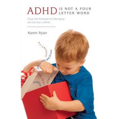 ADHD Is Not a Four Letter Word - Drug Free Strategies for Managing the Gift That Is ADHD Paperback, FriesenPress