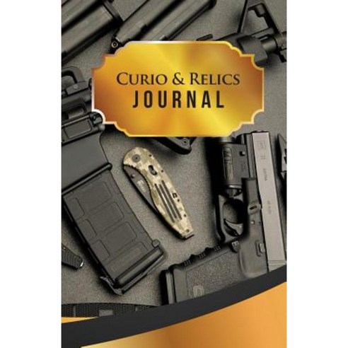 Curio &amp; Relics Journal: 50 Pages 5.5 X 8.5 AR-15 and Glock 21 Paperback ...