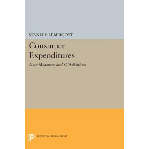 Consumer Expenditures: New Measures and Old Motives Paperback, Princeton University Press