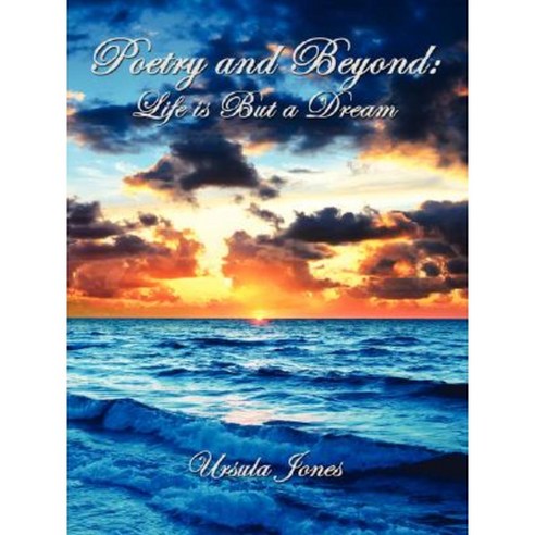 Poetry and Beyond: Life Is But a Dream Paperback, Authorhouse