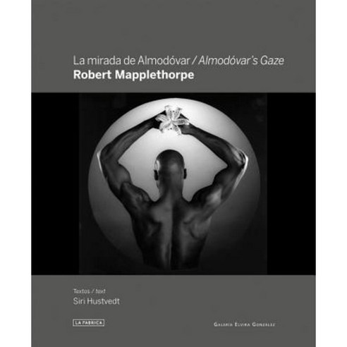 Robert Mapplethorpe: Almodovar''s Gaze Hardcover, Fabrica Editorial
