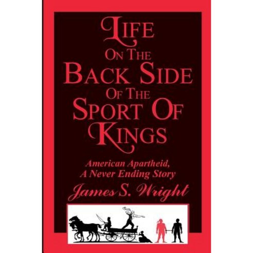 Life on the Back Side of the Sport of Kings: A Never Ending Saga Paperback, Jswltd